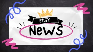 Etsy News Cool New Etsy Update  But Etsy About to CLOSE DOWN Shops [upl. by Ecirrehs]