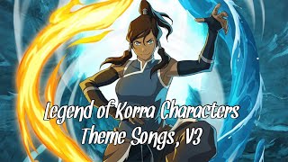 Legend of Korra Characters Theme Songs V3 [upl. by Anitsirk]