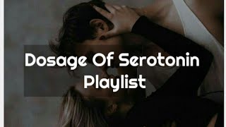 dosage of serotonin playlist [upl. by Leizar36]