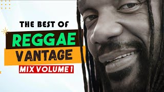 REGGAE VANTAGE MIX BY DJ EJAH ENTERTAINMENT [upl. by Saturday456]