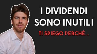 I DIVIDENDI SONO INUTILI Ti spiego perché [upl. by Eseekram]