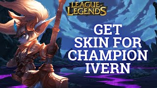 How to Get Skin For Champion Ivern in League of Legends 2024 [upl. by Arob]