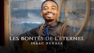 Isaac Bukasa  Les bontés de l’Éternel Clip officiel [upl. by Asiled]