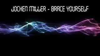 Jochen Miller  Brace yourself Extended mix [upl. by Nerval886]