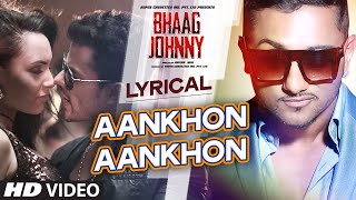 Yo Yo Honey Singh Aankhon Aankhon Song with LYRICS  Kunal Khemu Deana Uppal  Bhaag Johnny [upl. by Onitram]