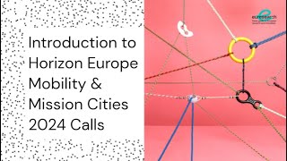 Introduction to Horizon Europe Mobility amp Mission Cities 2024 Calls [upl. by Ranit]