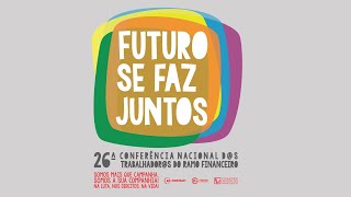 26ª Conferência Nacional dos Trabalhadores do Ramo Financeiro [upl. by Drabeck]