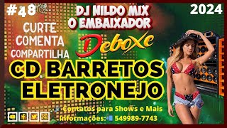 CD BARRETOS ELETRONEJO 2024 DJ NILDO MIX O EMBAIXADOR 48 [upl. by Oznohpla]