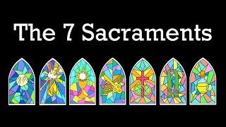 The Seven Sacraments of the Catholic Church [upl. by Giarla911]