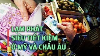 Lạm phát siêu tiết kiệm ở Mỹ và châu Âu  VTV24 [upl. by Aihceyt]