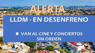 LLDM  EN DESENFRENO VAN AL CINE A CONCIERTOS ESTAN SIN ORDEN [upl. by Sacci]