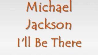 Michael jackson Ill be there with lyrics [upl. by Anika]