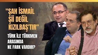 quotŞah İsmail Şii Değil Kızılbaştırquot Türk İle Türkmen Arasında Ne Fark Vardır [upl. by Ailekahs803]