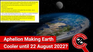 FACT CHECK Is Earth Going to Be Cold until 22 August 2022 Due to Aphelion [upl. by Ardnassela]