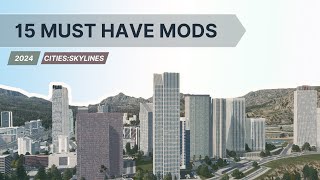 Cities Skylines 15 MustHave Mods for Your Gameplay 2024 [upl. by Anoirb344]