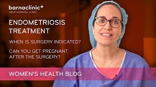 ENDOMETRIOSIS TREATMENT When is surgery indicated Can you get pregnant after it [upl. by Nora713]