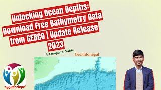 Unlocking Ocean Depths Download Free Bathymetry Data from GEBCO  Update Release 2023 GeoinfoNepal [upl. by Renrut]