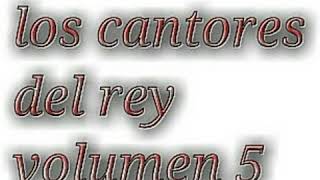 Los cantores del rey  Hay Dos caminos [upl. by Eissac]