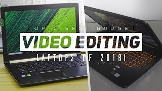 Top 5 Best Budget Video Editing Laptops Of 2018 [upl. by Won]