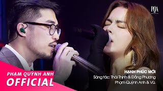 Hạnh Phúc Mới  Phạm Quỳnh Anh amp Vũ  Live Stage [upl. by Kordula]