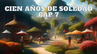 💯 Años de soledad  RESUMEN cap  7 [upl. by Darda]