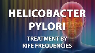 Helicobacter Pylori  RIFE Frequencies Treatment  Energy amp Quantum Medicine with Bioresonance [upl. by Beret]