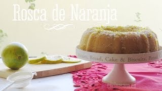 Rosca de Naranja Delicioso bizcocho o Panqué casero [upl. by Annatnom]