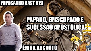 PAPADO EPISCOPADO amp SUCESSÃO APOSTÓLICA  ft Érick Augusto  PapoSacro Cast 019 [upl. by Annahsohs]