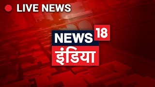 News18 India Live TV  Hindi News LIVE [upl. by Yejus512]