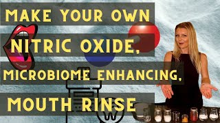 Make your own Nitric Oxide Oral Microbiome Enhancing Mouth Rinse DIY [upl. by Wiener]