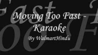 Moving Too Fast  Karaoke [upl. by Marven202]