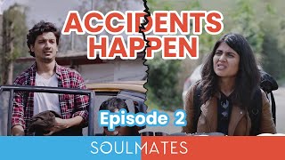 Soulmates  Ep 02  Accidents Happen  Love Story  Mini Web Series  The Zoom Studios Exclusive [upl. by Vigor]