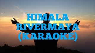 HIMALA RIVERMAYA KARAOKE [upl. by Rape]