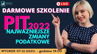 🔴 PIT 2022 Najważniejsze zmiany podatkowe  DARMOWE SZKOLENIE [upl. by Hsuk58]