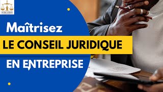 Pratique du Conseil Juridique en entreprise  IVOIREJURISTE [upl. by Hcnarb195]