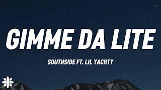 Southside  Gimme Da Lite Lyrics Ft Lil Yachty [upl. by Garey535]