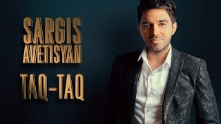 Sargis Avetisyan  Taq Taq HD OFFICIAL 2017 [upl. by Kristine]