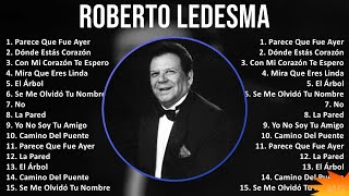 Roberto Ledesma 2024 MIX Las Mejores Canciones  Parece Que Fue Ayer Dónde Estás Corazón Con M [upl. by Olva]