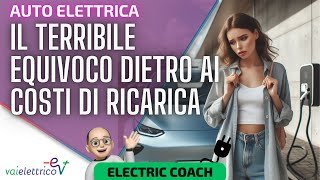 AUTO ELETTRICA il TERRIBILE EQUIVOCO dietro ai COSTI DI RICARICA [upl. by Nirrek]