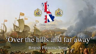 Over the Hills and Far Away  British Patriotic Song [upl. by Joni884]