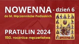 6 NOWENNA DO BŁ MĘCZENNIKÓW PODLASKICH  PRATULIN 2024  dzień 6 [upl. by Ardiekal479]