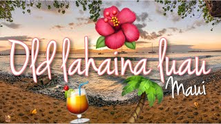 WHICH LUAU SHOULD YOU CHOOSE IN MAUI OLD LAHAINA LUAU  Best luau in Maui [upl. by Dumond]