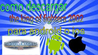 Como descargar the king of fighters 2002 magic plus para android o ios [upl. by Fedirko966]