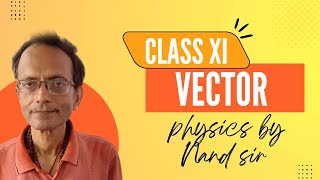 Class 11th  Chapter Vector Physics by Nand Sir [upl. by Enuahs149]