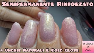 Semipermanente Rinforzato  Unghie Color Naturale E Gold Gloss [upl. by Nosyaj]