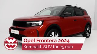 Opel Frontera 2024 PreisSensation KompaktSUV für 25000  World in Motion  Welt der Wunder [upl. by Devlen]