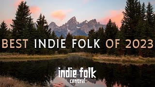 Best Indie Folk of 2023 [upl. by Piderit847]