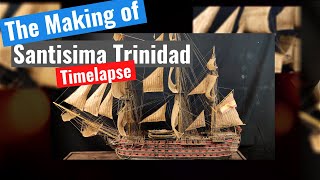 The making of the Santisima Trinidad  Timelapse [upl. by Ynabla]