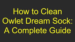 How to Clean Owlet Dream Sock A Complete Guide [upl. by Vokaay]