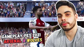 ARSENAL X WOLVES  GAMEPLAY LIVE PES 2021  KLEBER  PC 60 FPS [upl. by Gridley740]